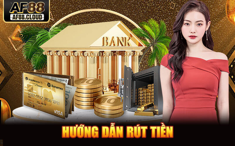 Rút Tiền AF88 - Quy Trình Thực Hiện Chi Tiết Từ A–Z 1 Huong Dan Rut Tien