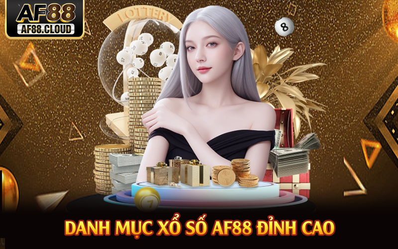 Danh mục xổ số AF88 đỉnh cao