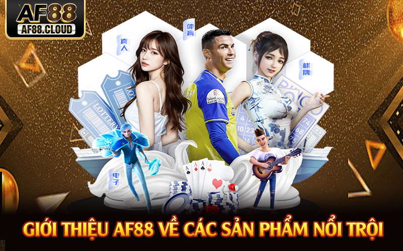 Giới thiệu AF88 về các sản phẩm nổi trội