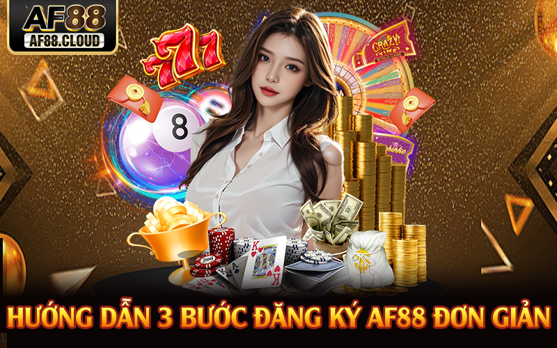 Hướng dẫn 3 bước đăng ký AF88 đơn giản