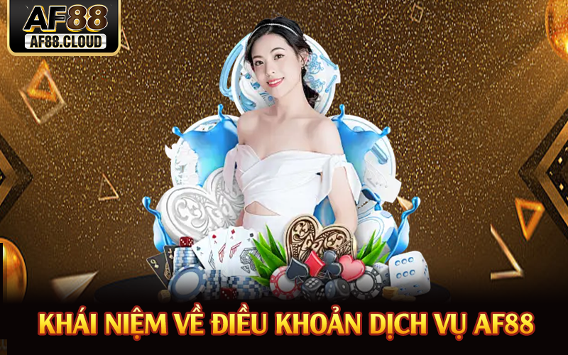 Khái niệm về điều khoản dịch vụ AF88