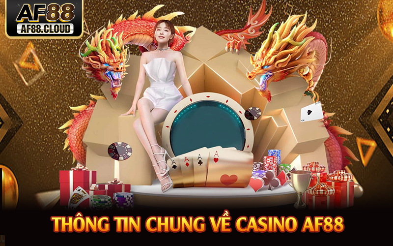 Casino AF88 - Trải Nghiệm Sống Động Với Dealer Sexy 1 Thông tin chung về casino AF88