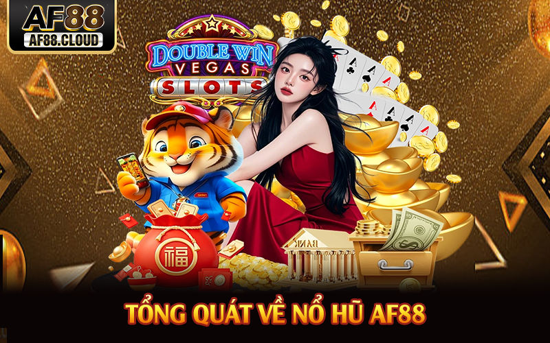 Nổ Hũ AF88 - Top 5 Trò Chơi Được Yêu Thích Nhất 1 Tổng quát về nổ hũ AF88